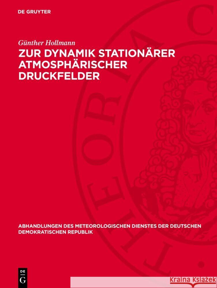 Zur Dynamik stationärer atmosphärischer Druckfelder Günther Hollmann 9783112765067