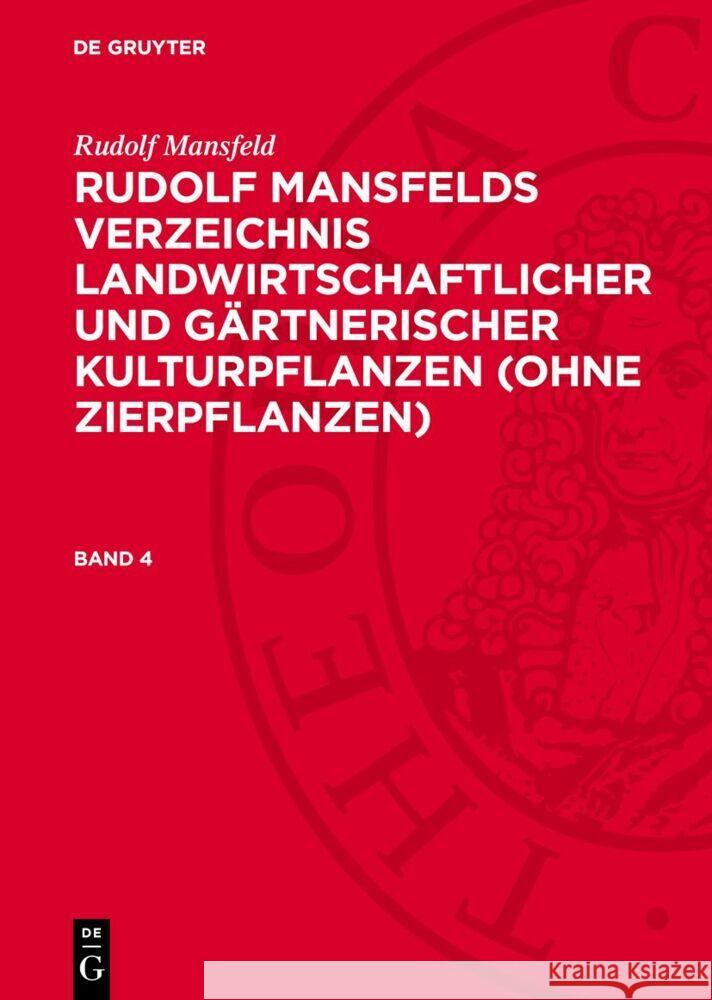 Rudolf Mansfeld: Rudolf Mansfelds Verzeichnis landwirtschaftlicher und gärtnerischer Kulturpflanzen (ohne Zierpflanzen). Band 4 Rudolf Mansfeld 9783112765364