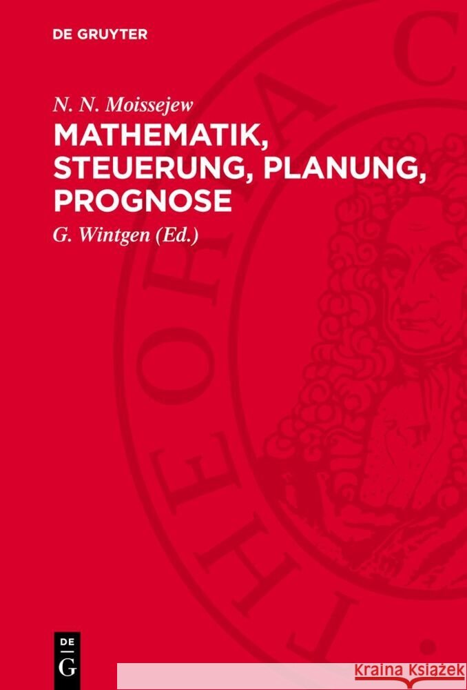 Mathematik, Steuerung, Planung, Prognose N. N. Moissejew 9783112765487 De Gruyter (JL)
