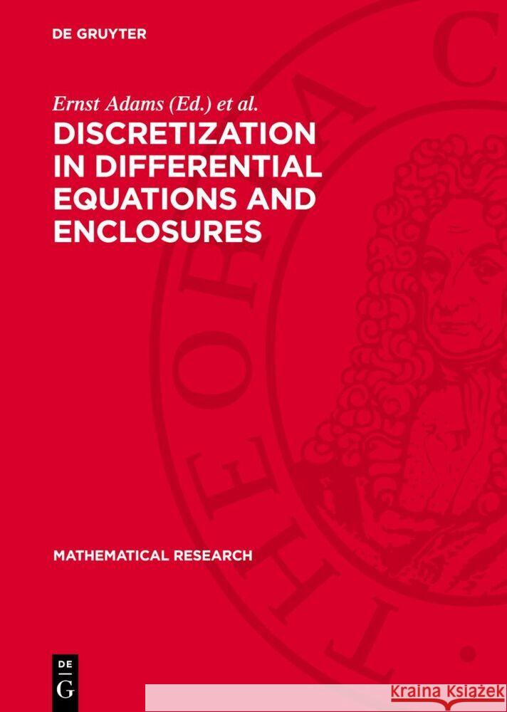 Discretization in Differential Equations and Enclosures Christian Grobmann, Ernst Adams, Hans-Görg Gérg Roos 9783112765883