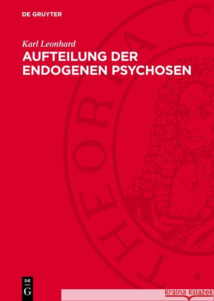 Aufteilung der endogenen Psychosen Karl Leonhard 9783112765906