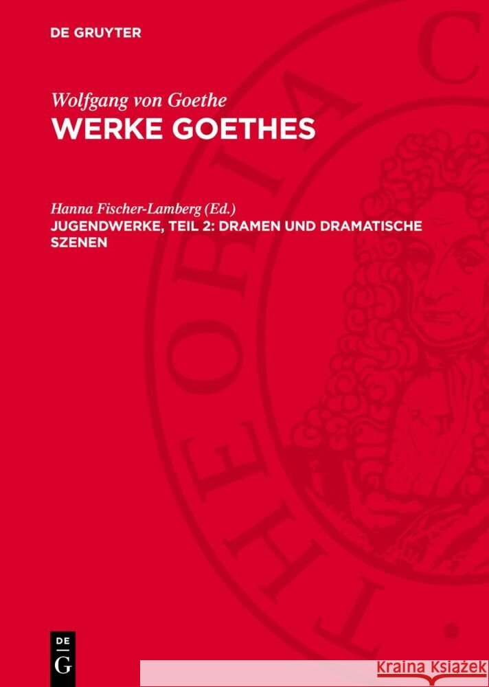 Jugendwerke, Teil 2: Dramen und Dramatische Szenen: (1774–1775) Hanna Fischer-Lamberg 9783112765968 De Gruyter (JL)