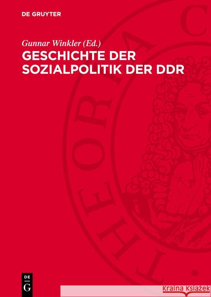 Geschichte der Sozialpolitik der DDR: 1945–1985 Gunnar Winkler 9783112766026