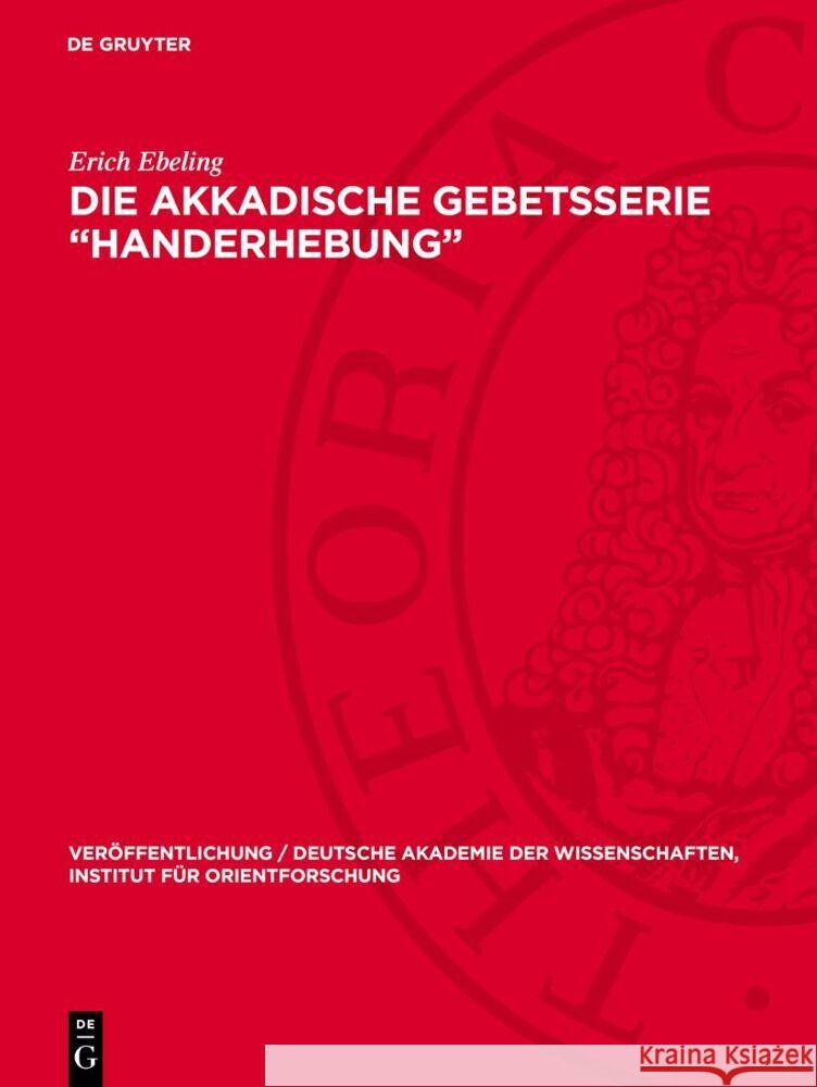 Die akkadische Gebetsserie „Handerhebung“ Erich Ebeling 9783112766361 De Gruyter (JL)