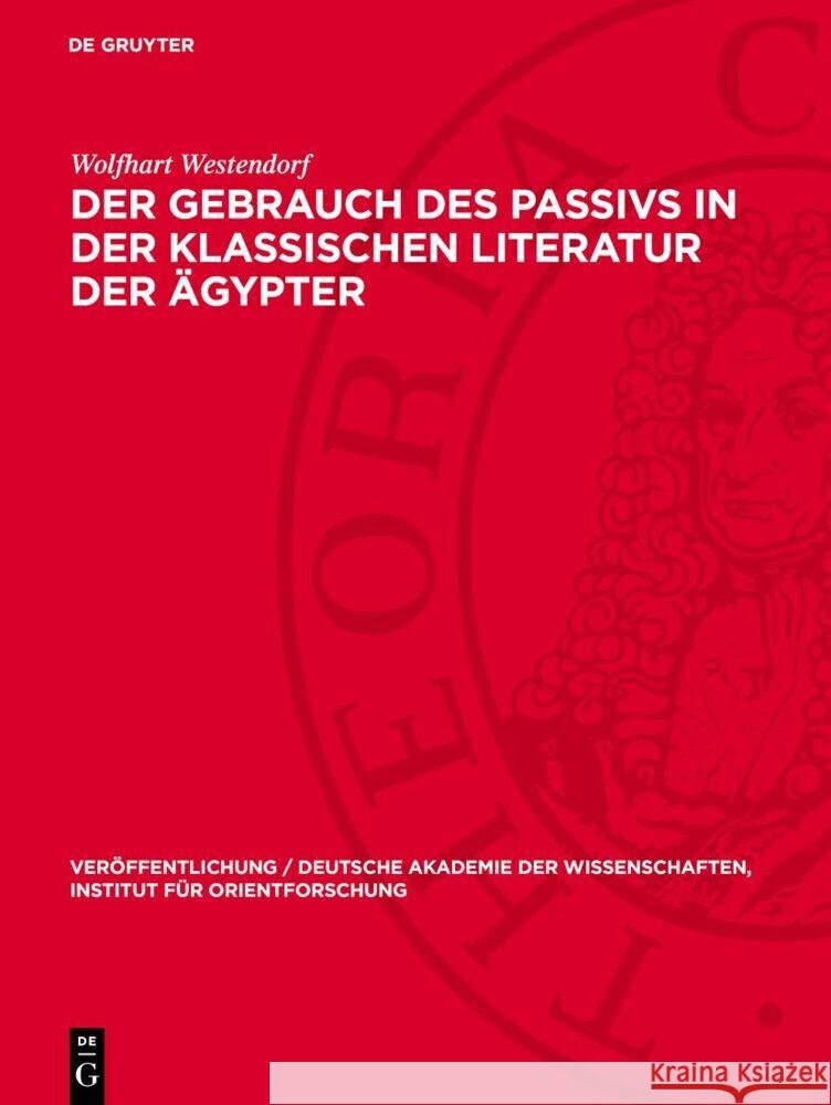 Gebrauch des Passivs in der klassischen Literatur der Ägypter Wolfhart Westendorf 9783112766385 De Gruyter (JL)