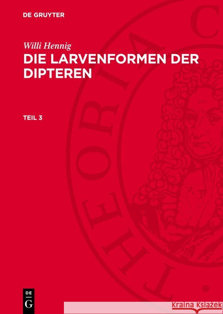 Willi Hennig: Die Larvenformen der Dipteren. Teil 3 Willi Hennig 9783112766569