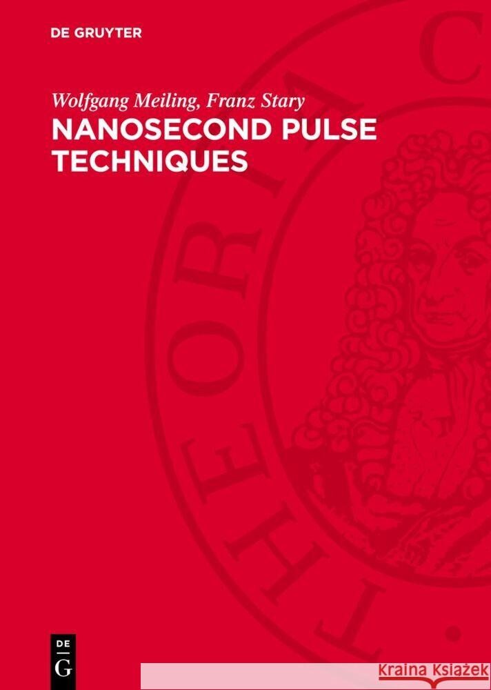 Nanosecond Pulse Techniques Franz Stary, Wolfgang Meiling 9783112766743