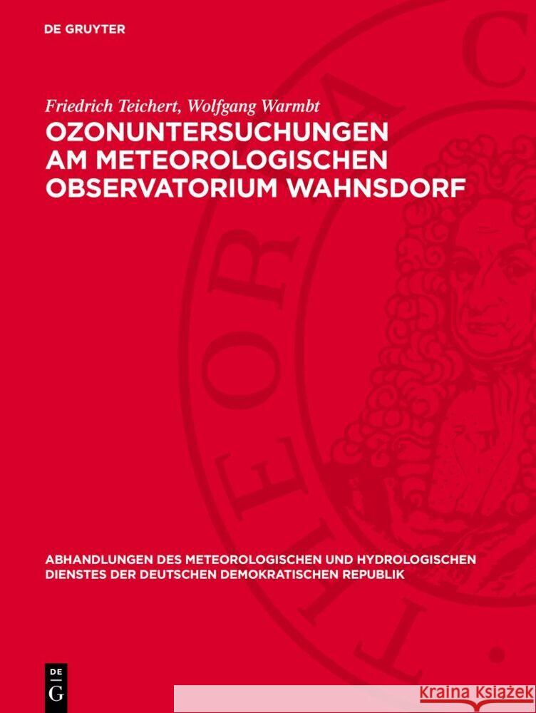 Ozonuntersuchungen am Meteorologischen Observatorium Wahnsdorf Friedrich Teichert, Wolfgang Warmbt 9783112767467