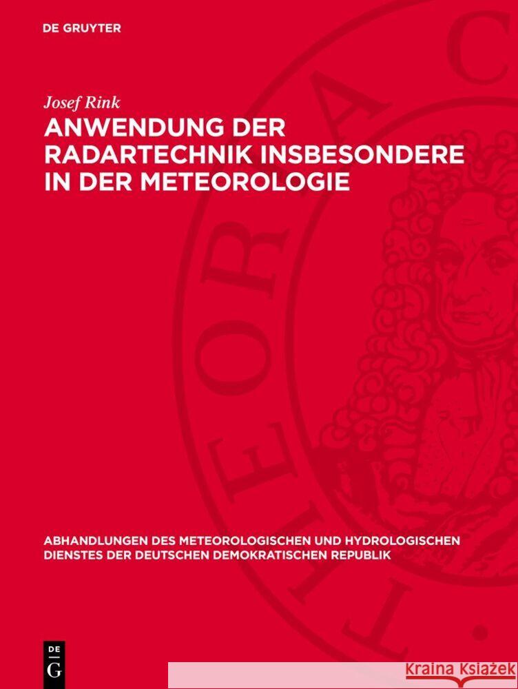 Anwendung der Radartechnik insbesondere ın der Meteorologie Josef Rink 9783112767801