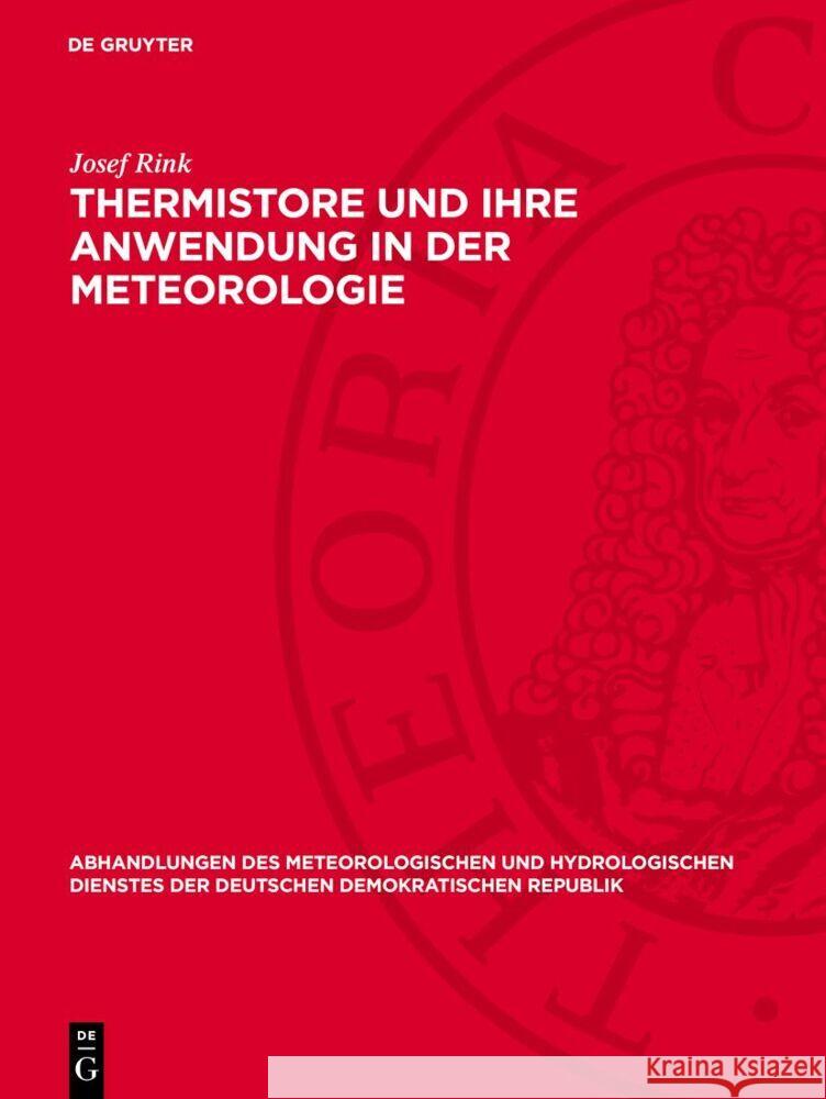 Thermistore und ihre Anwendung in der Meteorologie Josef Rink 9783112767825