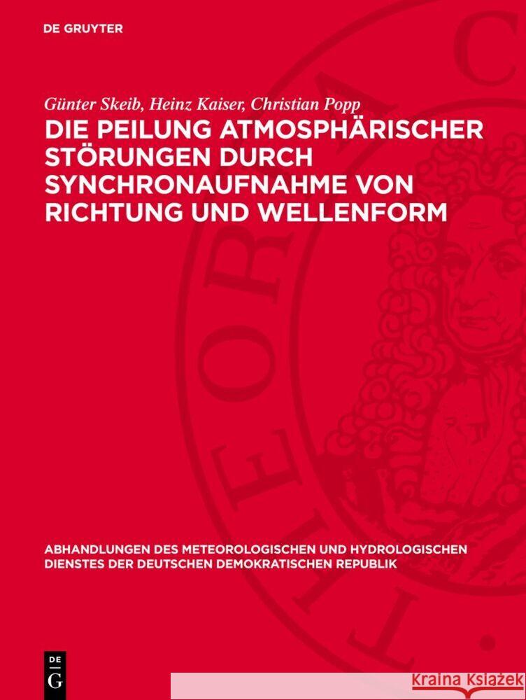 Die Peilung atmosphärischer Störungen durch Synchronaufnahme von Richtung und Wellenform Christian Popp, Günter Skeib, Heinz Kaiser 9783112767887