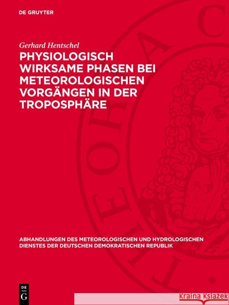 Physiologisch wirksame Phasen bei meteorologischen Vorgängen in der Troposphäre Gerhard Hentschel 9783112767924