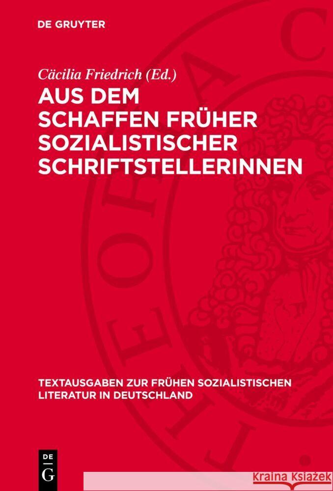 Aus dem Schaffen früher sozialistischer Schriftstellerinnen Cäcilia Friedrich 9783112768044 De Gruyter (JL)