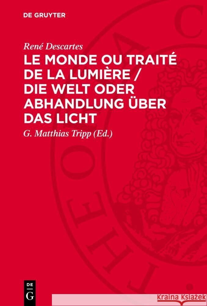 Monde ou Traité de la Lumière / Die Welt oder Abhandlung über das Licht René Descartes 9783112768266 De Gruyter (JL)