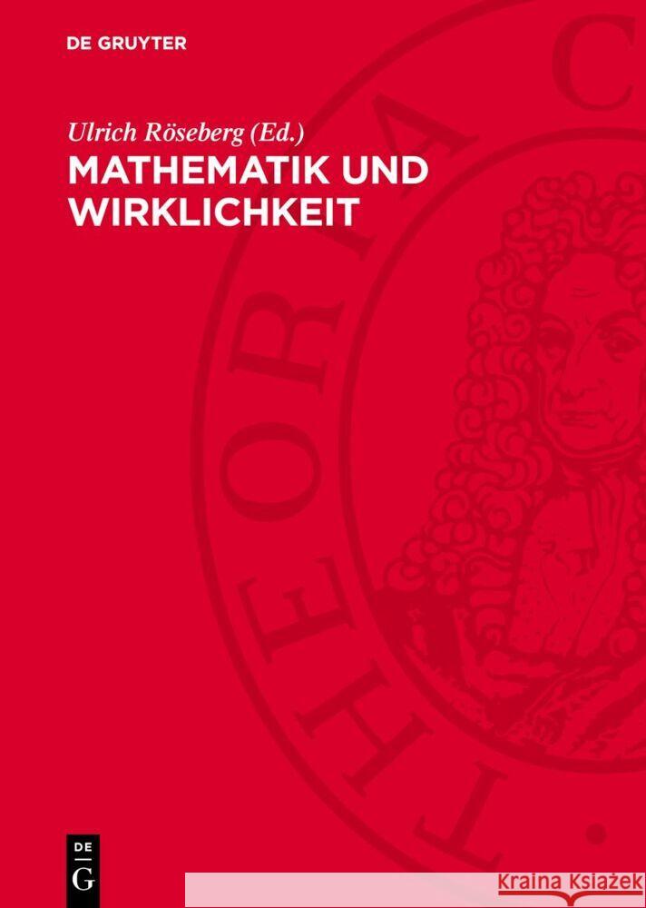 Mathematik und Wirklichkeit Ulrich Röseberg 9783112768341 De Gruyter (JL)