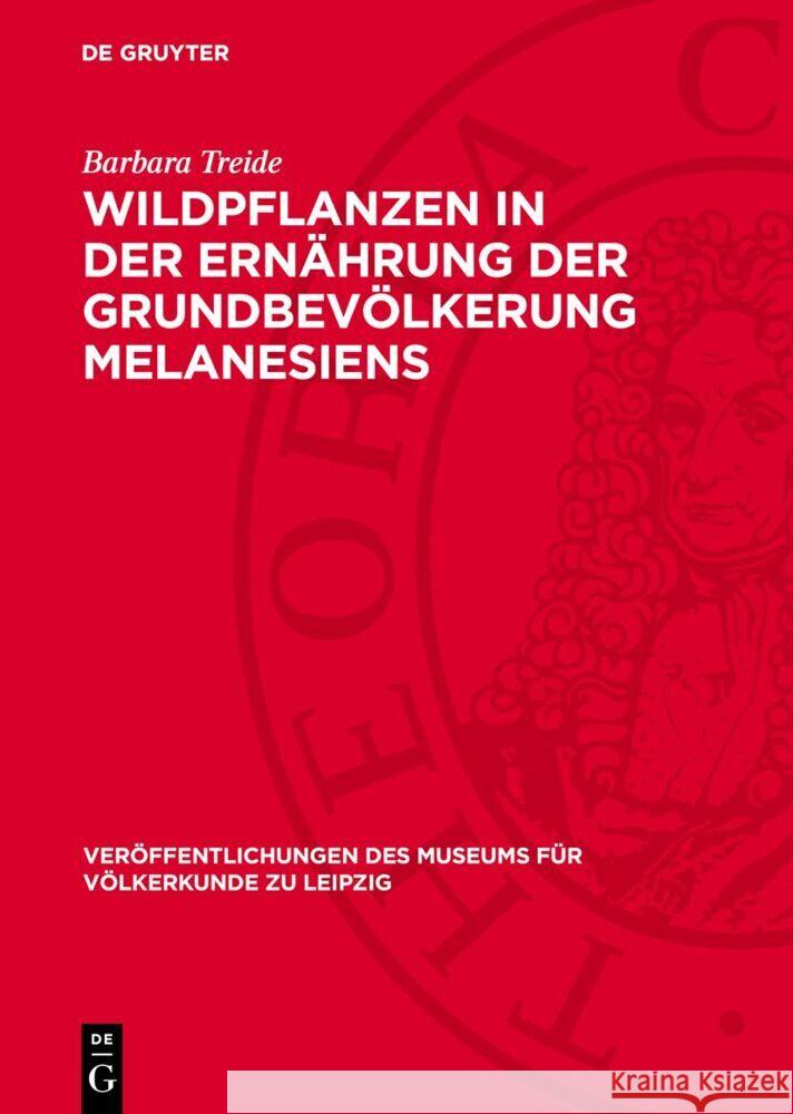 Wildpflanzen in der Ernährung der Grundbevölkerung Melanesiens Barbara Treide 9783112768389 De Gruyter (JL)