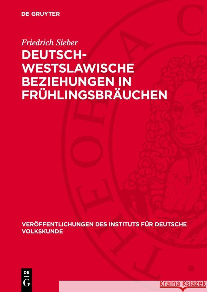 Deutsch-Westslawische Beziehungen in Frühlingsbräuchen: Todaustragen und Umgang mit dem „Sommer“ Friedrich Sieber 9783112768464