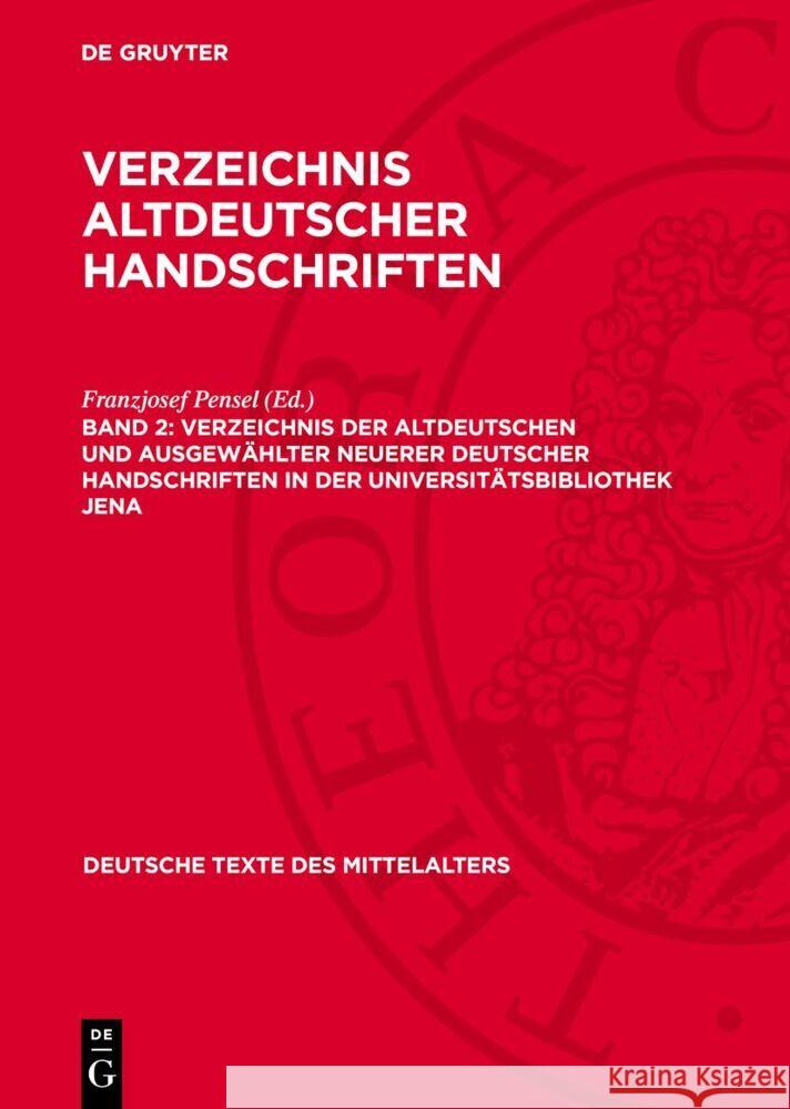 Verzeichnis der altdeutschen und ausgewählter neuerer deutscher Handschriften in der Universitätsbibliothek Jena Franzjosef Pensel 9783112768563 De Gruyter (JL)