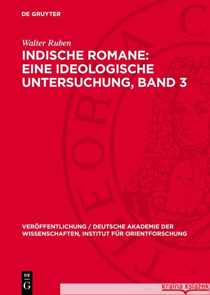 Indische Romane: Eine ideologische Untersuchung, Band 3 Walter Ruben 9783112768785 De Gruyter (JL)