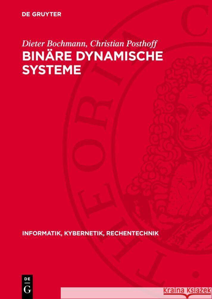 Binäre dynamische Systeme Christian Posthoff, Dieter Bochmann 9783112768808 De Gruyter (JL)