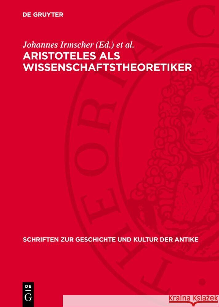 Aristoteles als Wissenschaftstheoretiker: Eine Aufsatzsammlung Johannes Irmscher, Reimar Müller 9783112768983 De Gruyter (JL)