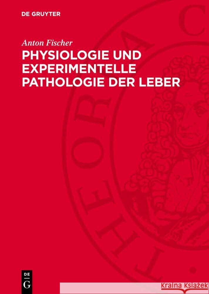 Physiologie und experimentelle Pathologie der Leber Anton Fischer 9783112769164 De Gruyter (JL)