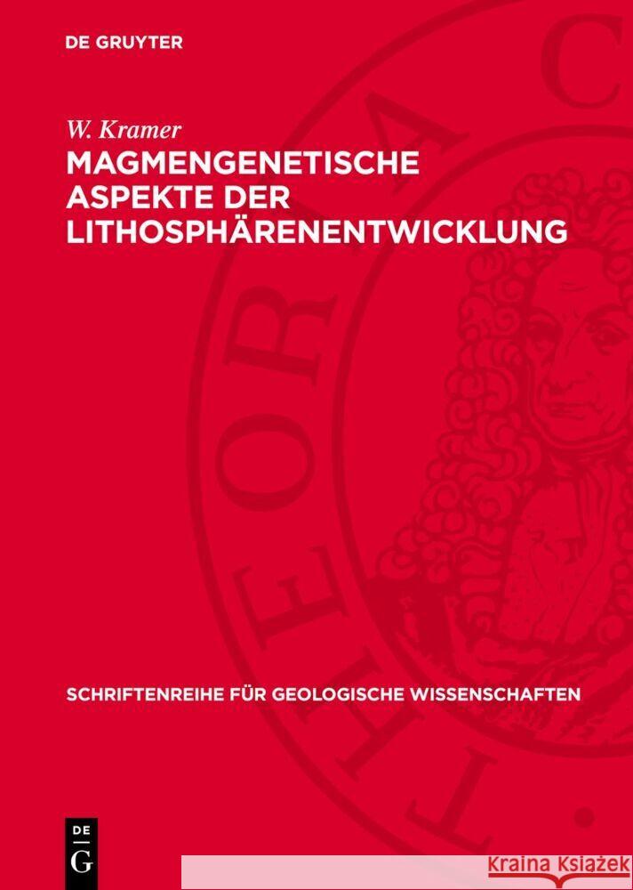 Magmengenetische Aspekte der Lithosphärenentwicklung: Geochemisch-petrologische Untersuchung basaltoider variszischer Gesteinsformationen sowie mafischer und ultramafischer Xenolithe im nordöstlichen  W. Kramer 9783112769225