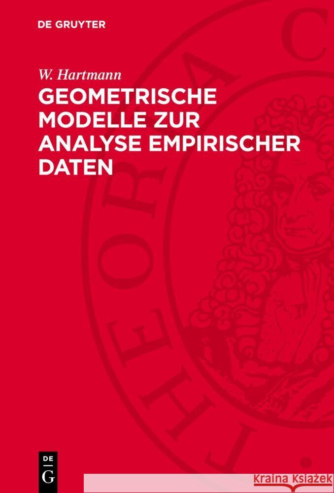 Geometrische Modelle zur Analyse empirischer Daten W. Hartmann 9783112769324