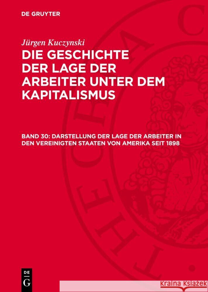 Darstellung der Lage der Arbeiter in den Vereinigten Staaten von Amerika seit 1898 Jürgen Kuczynski 9783112769409 De Gruyter (JL)