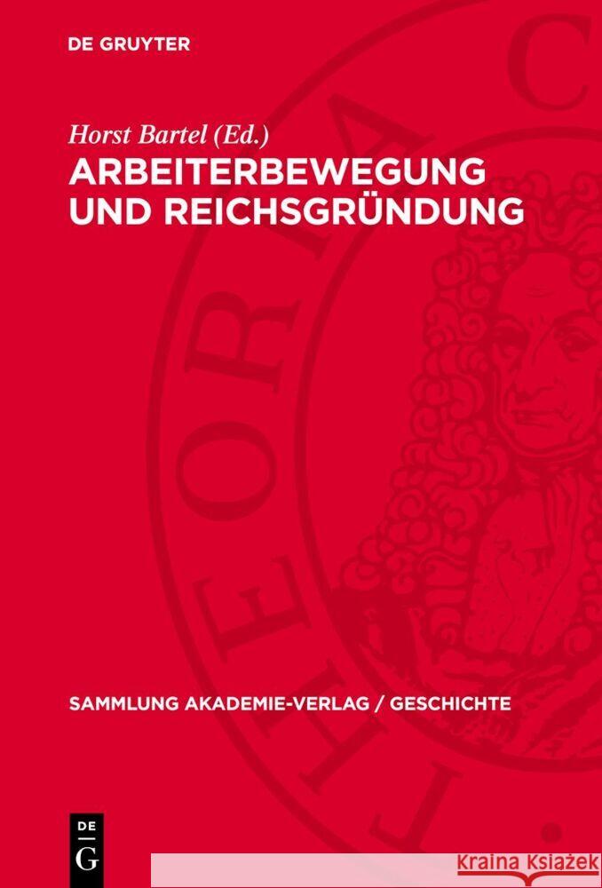 Arbeiterbewegung und Reichsgründung Horst Bartel 9783112769829