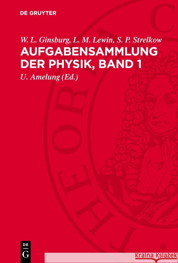 Aufgabensammlung der Physik, Band 1 L. M. Lewin, S. P. Strelkow, W. L. Ginsburg 9783112770405 De Gruyter (JL)
