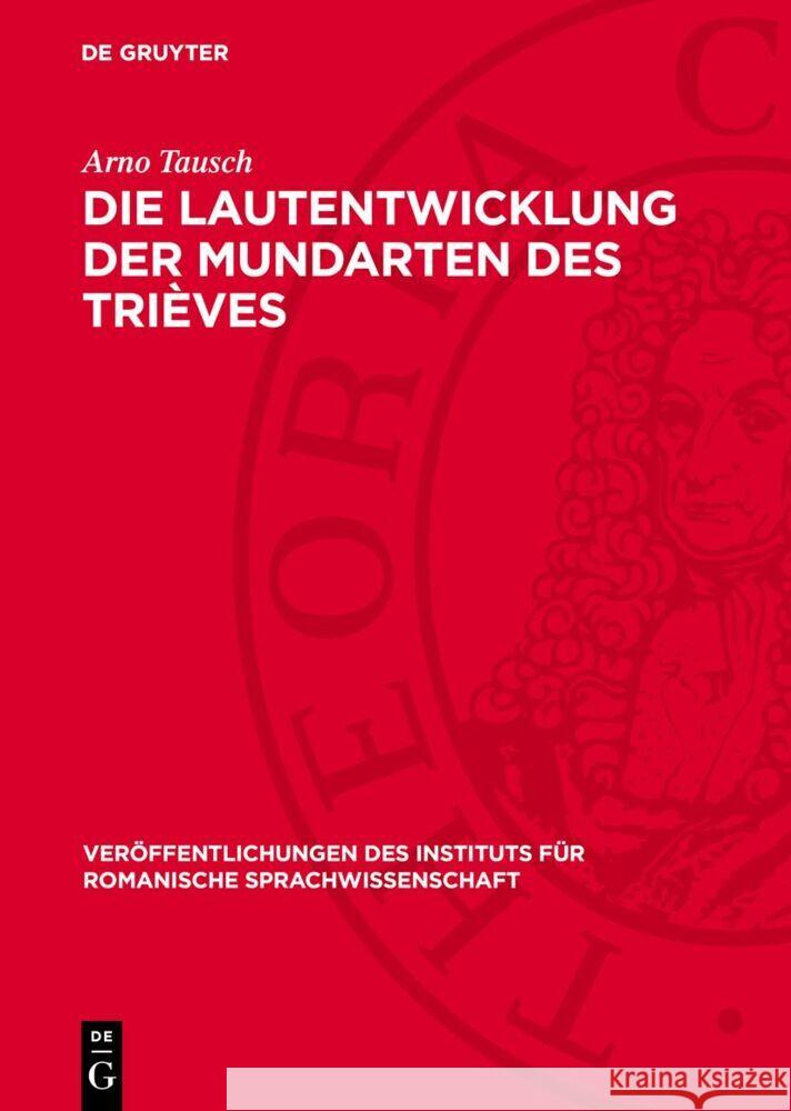 Die Lautentwicklung der Mundarten des Trièves: (Dauphiné, Dep. Isère) Arno Tausch 9783112771501