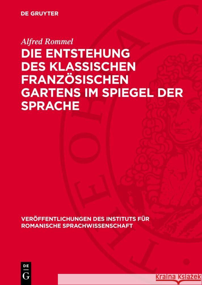 Die Entstehung des klassischen französischen Gartens im Spiegel der Sprache Alfred Rommel 9783112771525 De Gruyter (JL)