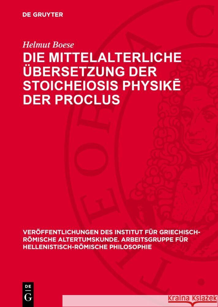 Die mittelalterliche Übersetzung der Stoicheiosis physikē der Proclus: Procli Diadochi Lycii Elementatio physica Helmut Boese 9783112773963