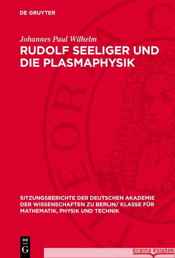 Rudolf Seeliger und die Plasmaphysik Johannes Paul Wilhelm 9783112775028
