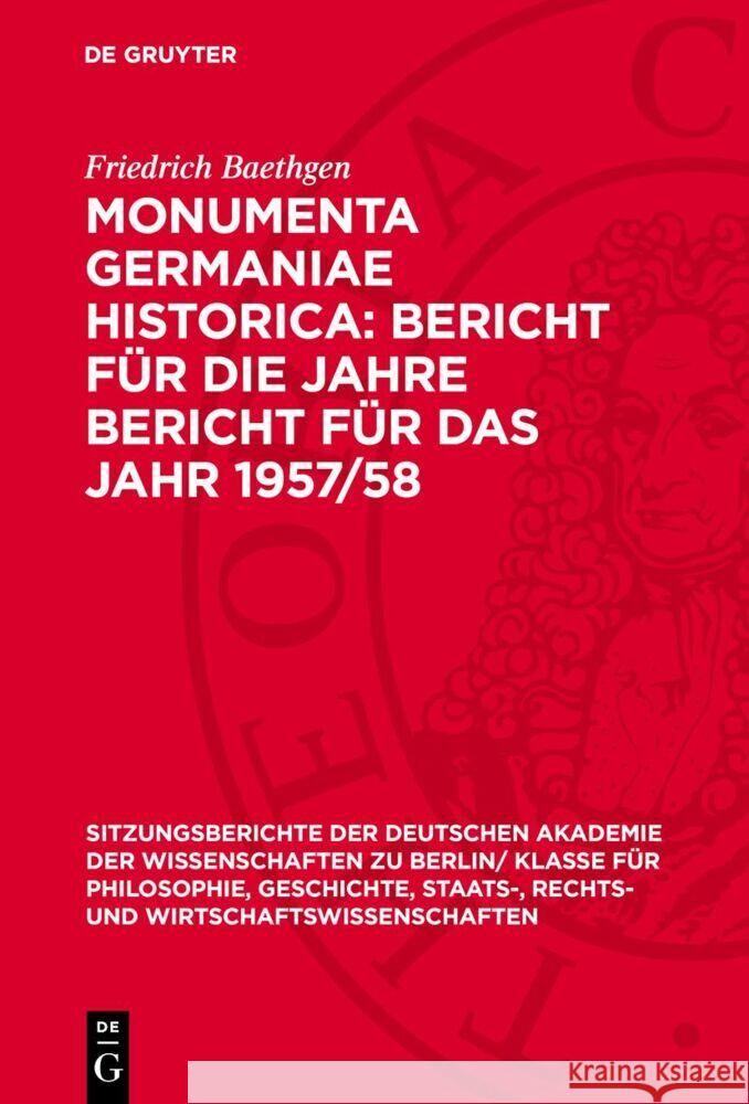 Monumenta Germaniae Historica: Bericht für die Jahre Bericht für das Jahr 1957/58 Friedrich Baethgen 9783112775226 De Gruyter (JL)