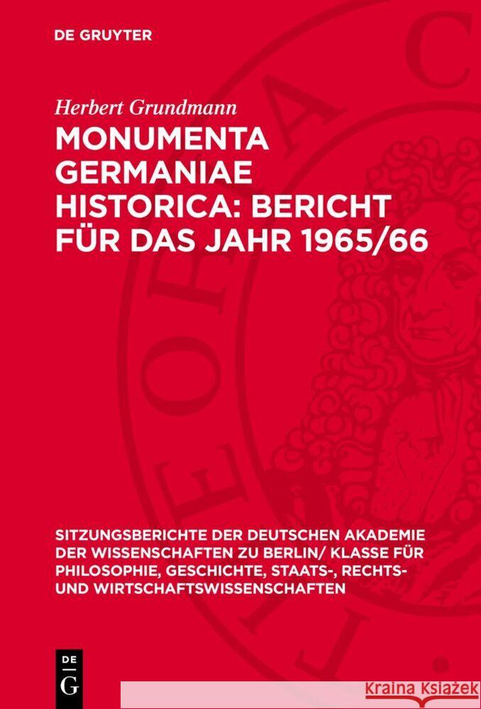 Monumenta Germaniae Historica: Bericht für das Jahr 1965/66 Herbert Grundmann 9783112775240