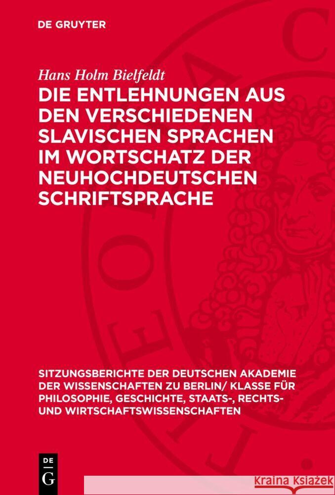 Die Entlehnungen aus den verschiedenen slavischen Sprachen im Wortschatz der neuhochdeutschen Schriftsprache Hans Holm Bielfeldt 9783112775349