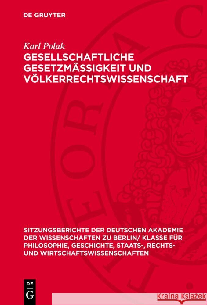 Gesellschaftliche Gesetzmässigkeit und Völkerrechtswissenschaft Karl Polak 9783112775486