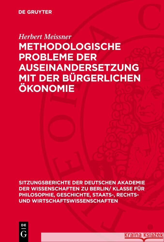 Methodologische Probleme der Auseinandersetzung mit der bürgerlichen Ökonomie Herbert Meissner 9783112775561