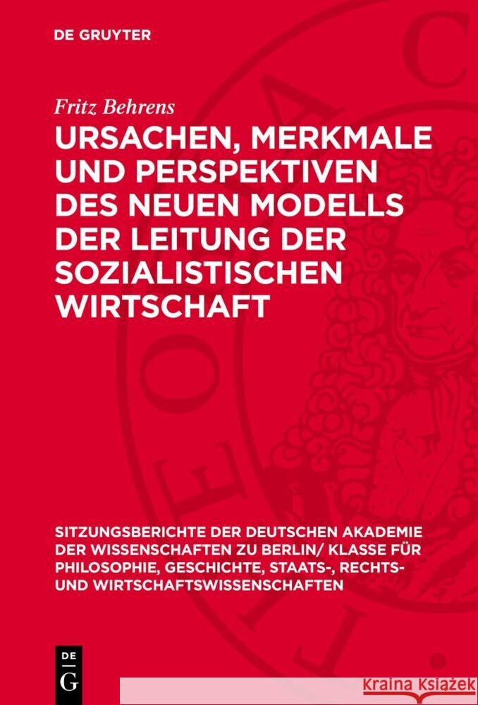 Ursachen, Merkmale und Perspektiven des neuen Modells der Leitung der sozialistischen Wirtschaft Fritz Behrens 9783112775660 De Gruyter (JL)