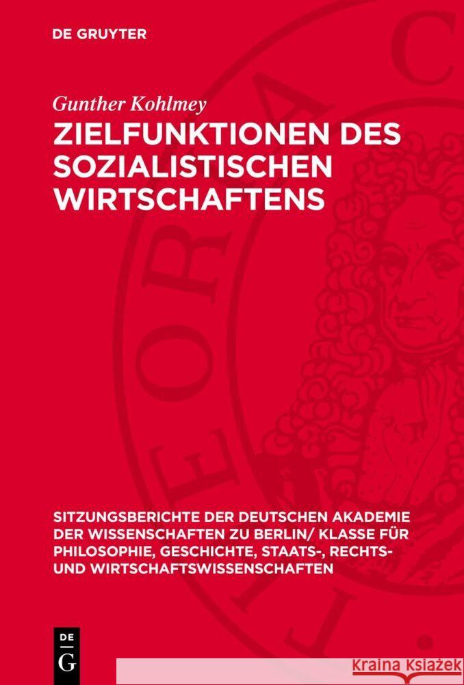 Zielfunktionen des sozialistischen Wirtschaftens Gunther Kohlmey 9783112775684