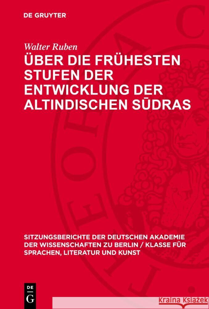 Über die frühesten Stufen der Entwicklung der altindischen Sūdras Walter Ruben 9783112775820 De Gruyter (JL)