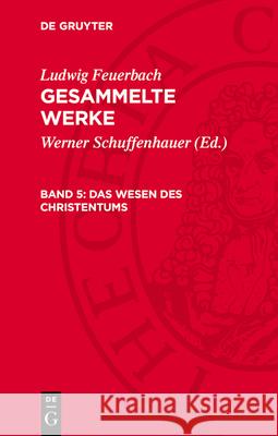 Wesen des Christentums,: LFGW-B, Band 5  9783112776605 De Gruyter (JL)