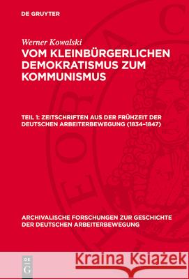 Zeitschriften aus der Frühzeit der deutschen Arbeiterbewegung (1834–1847)  9783112783207 De Gruyter (JL)
