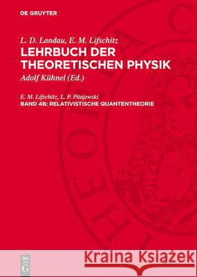 Relativistische Quantentheorie: Lbthphy-B, 4b E. M. Lifschitz L. P. Pitajewski Adolf K?hnel 9783112784280