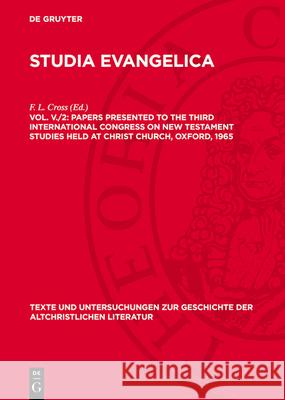 Papers Presented to the Third International Congress on New Testament Studies Held at Christ Church, Oxford, 1965: Part II: The New Testament Message F. L. Cross 9783112787205 de Gruyter