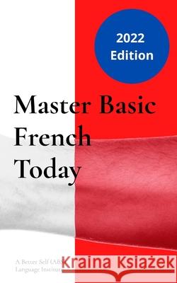 Master Basic French Today: Introductory Lessons A Better Self (Abs) Language Institute 9783115034474 Bowles Books