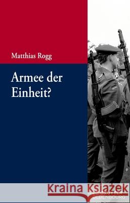 Armee Der Einheit?: Deutsche Streitkr?fte Zwischen Friedlicher Revolution Und Wiedervereinigung Matthias Rogg 9783119141796
