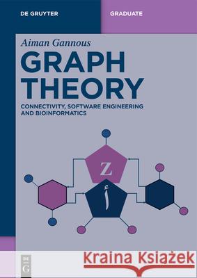 Graph Theory: Connectivity, Software Engineering and Bioinformatics Aiman S. Gannous 9783119143721 de Gruyter